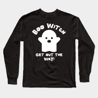 Boo Witch Get Out The Way Long Sleeve T-Shirt